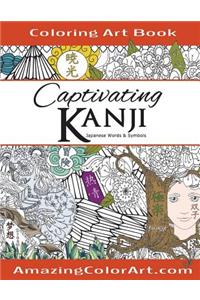 Captivating Kanji: Coloring Book for Adults Featuring Oriental Designs with Japanese Kanji, Eastern Words (Amazing Color Art)