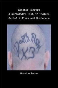Hoosier Horrors A Definitive List of Indiana Serial Killers and Murderers
