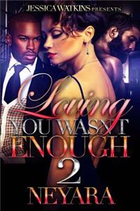 Loving You Wasn't Enough 2