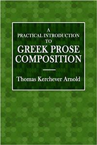 A Practical Introduction to Greek Prose Composition