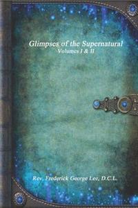 Glimpses of the Supernatural Volumes I & II