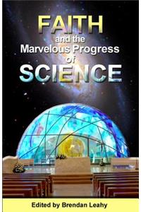 Faith and the Marvelous Progress of Science