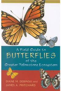 Field Guide to Butterflies of the Greater Yellowstone Ecosystem