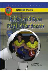 Robbie and Ryan Play Indoor Soccer