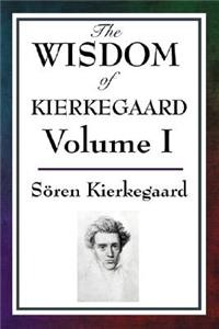 The Wisdom of Kierkegaard Vol. I
