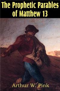 Prophetic Parables of Matthew 13