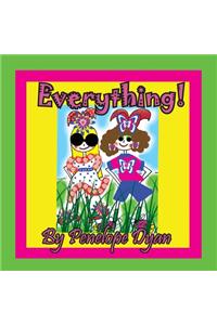 Everything!