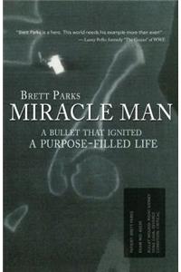 Miracle Man: A Bullet That Ignited a Purpose-Filled Life