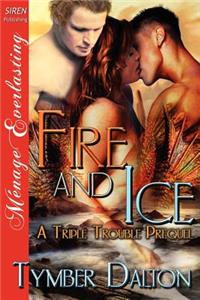 Fire and Ice [A Triple Trouble Prequel] (Siren Publishing Menage Everlasting)
