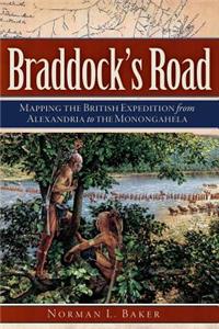 Braddock's Road: Mapping the British Expedition from Alexandria to the Monongahela