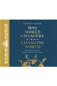 Raising World Changers in a Changing World (Library Edition)