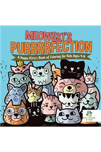 Meowski's Purrrrfection A Happy Kitty's Book of Coloring for Kids Ages 4-8