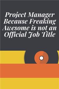 Project Manager Because Freaking Awesome is not an Official Job Title
