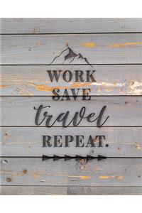 Work Save Travel Repeat
