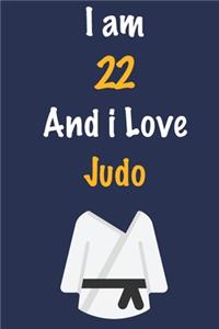 I am 22 And i Love Judo