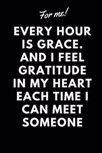 For me every hour is grace. And I feel motivation quote