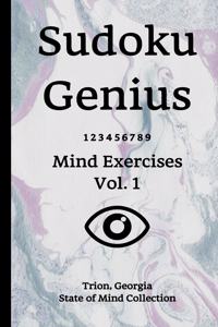 Sudoku Genius Mind Exercises Volume 1: Trion, Georgia State of Mind Collection