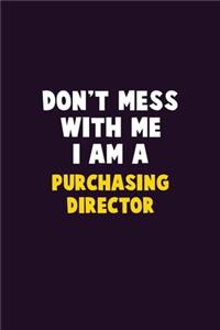 Don't Mess With Me, I Am A Purchasing Director