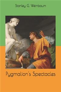 Pygmalion's Spectacles