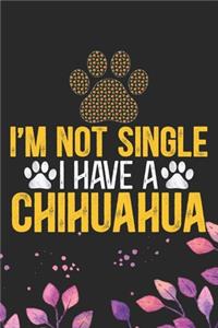 I'm Not Single I Have a Chihuahua