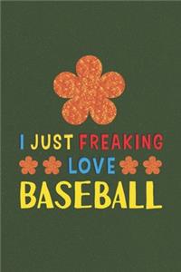 I Just Freaking Love Baseball