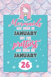 Mermaids Are Born In January But The Prettiest Are Born On January 26