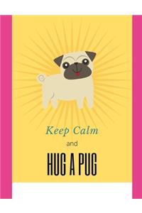 Keep Calm and Hug a Pug