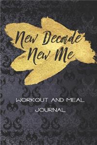 New Decade, New Me: Workout and Meal Journal: 2020 Fitness and Meal Planner Weekly Workout and Meal Journal for the 2020 Track your nutrition and fitness goals for the 