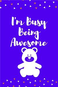 I'm Busy Being Awesome