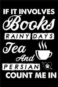 If It Involves Books Rainy Days Tea And Persian Count Me In