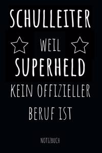 Schulleiter weil Superheld kein offizieller Beruf ist Notizbuch