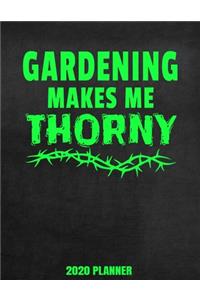 Gardening Makes Me Thorny 2020 Planner