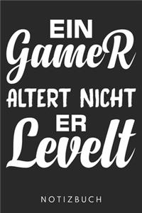 Ein Gamer Altert Nicht - Er Levelt