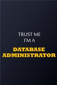 Trust Me I'm A database administrator Notebook - Funny database administrator Gift