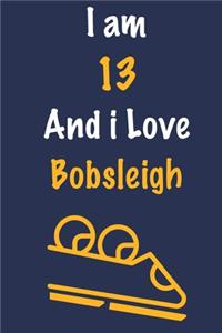 I am 13 And i Love Bobsleigh