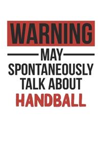 Warning May Spontaneously Talk About HANDBALL Notebook HANDBALL Lovers OBSESSION Notebook A beautiful