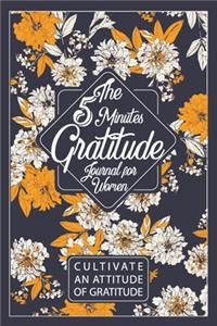 The 5 Minutes Gratitude Journal for Women / Cultivate An Attitude Of Gratitude