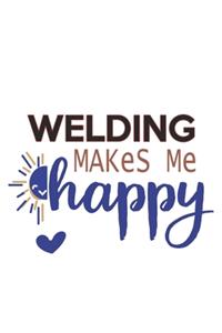 Welding Makes Me Happy Welding Lovers Welding OBSESSION Notebook A beautiful