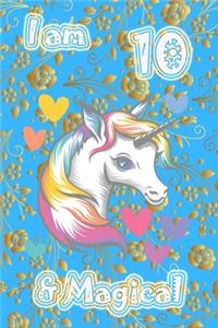 I am 10 & Magical: A Happy Birthday 10 Years Old Unicorn Journal Notebook for Kids, Birthday Unicorn Journal for Girls / 10 Year Old Birthday Gift for Girls!