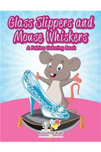 Glass Slippers and Mouse Whiskers