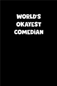 World's Okayest Comedian Notebook - Comedian Diary - Comedian Journal - Funny Gift for Comedian