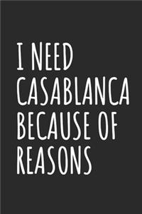 I Need Casablanca Because Of Reasons