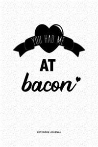 You Had Me At Bacon