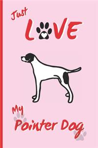 Just Love My Pointer Dog