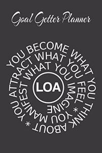 Goal Getter Planner You Become What You Think About, You Attract What You Feel, You Manifest What You Imagine LOA