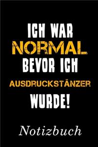Ich War Normal Bevor Ich Ausdruckstänzer Wurde Notizbuch