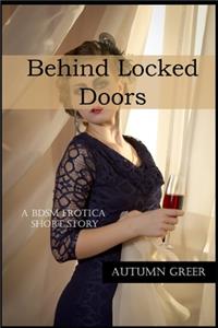 Behind Locked Doors