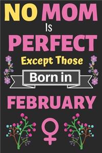 No Mom Is Perfect Except Those Born in February
