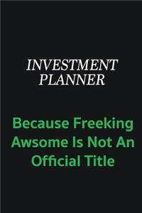 Investment Planner because freeking awsome is not an offical title