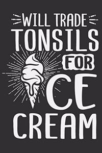 Will Trade Tonsils For Ice Cream